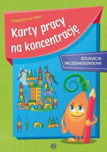 Karty pracy na koncentrację edukacja wczesnoszkolna. Autor: Hinz Magdalena. Multiszop.pl Okładka książki Karty pracy na koncentrację edukacja wczesnoszkolna