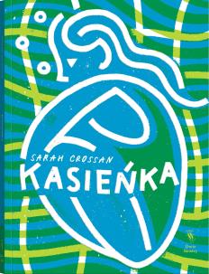 Kasieńka. Autor: Sarah Crossan. Multiszop.pl Okładka książki Kasieńka