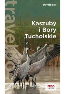 Kaszuby i Bory Tucholskie. Travelbook wyd. 3. Autor: Flaczyńska Malwina, Flaczyński Artur. Multiszop.pl Okładka książki Kaszuby i Bory Tucholskie. Travelbook wyd. 3