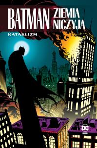 Kataklizm. Batman. Ziemia niczyja. Tom 1. Autor: Opracowanie zbiorowe. Multiszop.pl Okładka książki Kataklizm. Batman. Ziemia niczyja. Tom 1