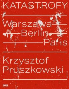 Okładka książki Katastrofy. Warszawa - Berlin - Paris