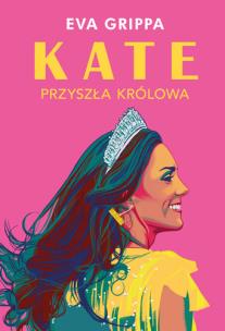 Okładka książki Kate. Przyszła królowa
