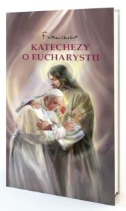 Katechezy o Eucharystii. Autor:   Praca zbiorowa. Multiszop.pl Okładka książki Katechezy o Eucharystii