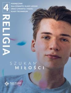 Katechizm LO 4 Szukam dojrzałej miłości podręcznik. Autor: ks. dr. Radosław Mazur. Multiszop.pl Okładka książki Katechizm LO 4 Szukam dojrzałej miłości podręcznik