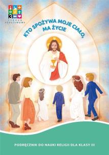 Okładka książki Katechizm SP 3 Kto spożywa moje Ciało, ma życie