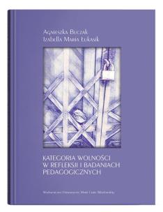 Okładka książki Kategoria wolności w refleksji i badaniach pedagogicznych