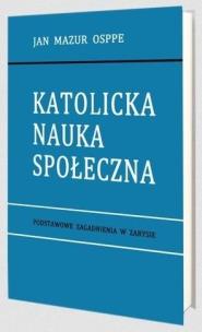 Katolicka nauka społeczna. Autor: Jan Mazur. Multiszop.pl Okładka książki Katolicka nauka społeczna