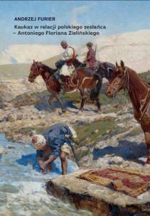 Okładka książki Kaukaz w relacji polskiego zesłańca - Antoniego Floriana Zielińskiego