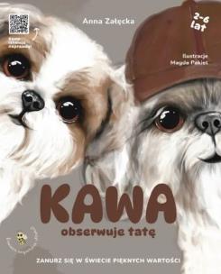 Kawa obserwuje tatę. Autor: Załęcka Anna, Magda Pakiet. Multiszop.pl Okładka książki Kawa obserwuje tatę