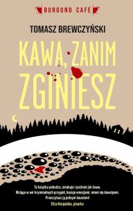 Kawa zanim zginiesz. Autor: Tomasz Brewczyński. Multiszop.pl Okładka książki Kawa zanim zginiesz