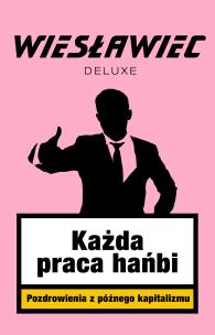 Każda praca hańbi. Pozdrowienia z późnego.... Autor: Wiesławiec Deluxe. Multiszop.pl Okładka książki Każda praca hańbi. Pozdrowienia z późnego...
