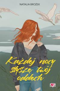 Każdej nocy słyszę twój oddech. Autor: Natalia Brożek. Multiszop.pl Okładka książki Każdej nocy słyszę twój oddech