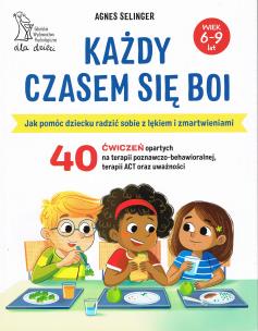 KAŻDY CZASEM SIĘ BOI Jak pomóc dziecku radzić sobie z lękiem i zmartwieniami. Autor: Selinger Agnes. Multiszop.pl Okładka książki KAŻDY CZASEM SIĘ BOI Jak pomóc dziecku radzić sobie z lękiem i zmartwieniami