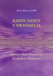 Każdy Dzień z Ewangelią Adwent i Boże.... Autor: Piotr Koźlak CSsR. Multiszop.pl Okładka książki Każdy Dzień z Ewangelią Adwent i Boże...
