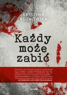Każdy może zabić. Autor: Krystyna Rożnowska. Multiszop.pl Okładka książki Każdy może zabić