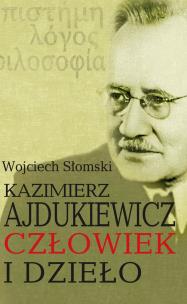 Kazimierz Ajdukiewicz. Człowiek i dzieło. Autor: Słomski Wojciech. Multiszop.pl Okładka książki Kazimierz Ajdukiewicz. Człowiek i dzieło