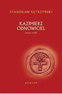 Okładka książki Kazimierz Odnowiciel 1034-1058