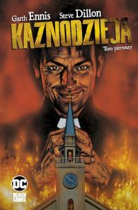 Kaznodzieja, tom 1. Autor: Garth Ennis, Steve Dillon. Multiszop.pl Okładka książki Kaznodzieja, tom 1