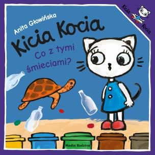 Kicia Kocia. Co z tymi śmieciami? wyd. 2024. Autor: Anita Głowińska. Multiszop.pl Okładka książki Kicia Kocia. Co z tymi śmieciami? wyd. 2024
