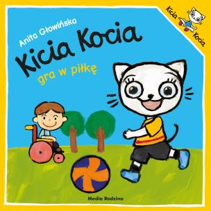 Kicia Kocia gra w piłkę. Autor: Anita Głowińska. Multiszop.pl Okładka książki Kicia Kocia gra w piłkę