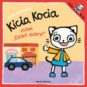 Kicia Kocia mówi: Dzień dobry!. Autor: Anita Głowińska. Multiszop.pl Okładka książki Kicia Kocia mówi: Dzień dobry!