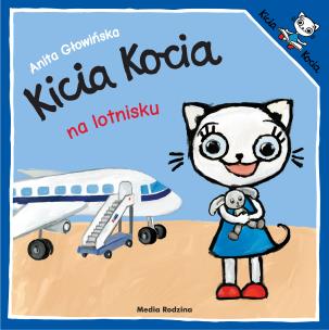 Kicia Kocia na lotnisku. Autor: Anita Głowińska. Multiszop.pl Okładka książki Kicia Kocia na lotnisku