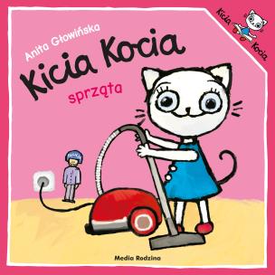Kicia Kocia sprząta. Autor: Anita Głowińska. Multiszop.pl Okładka książki Kicia Kocia sprząta