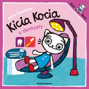Kicia Kocia u dentysty. Autor: Anita Głowińska. Multiszop.pl Okładka książki Kicia Kocia u dentysty