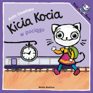 Kicia Kocia w pociągu. Autor: Anita Głowińska. Multiszop.pl Okładka książki Kicia Kocia w pociągu