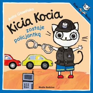 Kicia Kocia zostaje policjantką w.2024. Autor: Anita Głowińska. Multiszop.pl Okładka książki Kicia Kocia zostaje policjantką w.2024