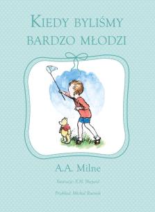 Kiedy byliśmy bardzo młodzi. Autor: Alan Alexander Milne. Multiszop.pl Okładka książki Kiedy byliśmy bardzo młodzi