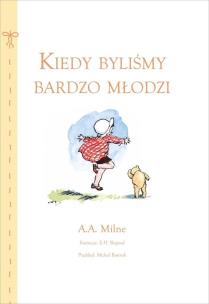 Kiedy byliśmy bardzo młodzi. Autor: Alan Alexander Milne. Multiszop.pl Okładka książki Kiedy byliśmy bardzo młodzi