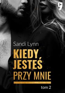Kiedy jesteś przy mnie Przytul się do mnie. Tom 2. Autor: Sandi Lynn. Multiszop.pl Okładka książki Kiedy jesteś przy mnie Przytul się do mnie. Tom 2