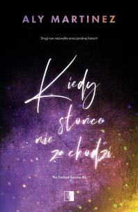 Okładka książki Kiedy słońce nie zachodzi. The Darkest Sunrise. Tom 2