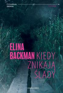 Kiedy znikają ślady. Autor: Elina Backman. Multiszop.pl Okładka książki Kiedy znikają ślady
