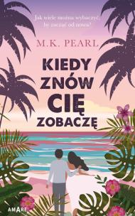 Kiedy znów cię zobaczę. Autor: M. K. Pearl. Multiszop.pl Okładka książki Kiedy znów cię zobaczę