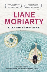 Kilka dni z życia Alice w.2. Autor: Moriarty Liane, Anna Maria Nowak. Multiszop.pl Okładka książki Kilka dni z życia Alice w.2