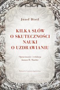 Kilka słów o skuteczności nauki o uzdrawianiu. Autor: Dietl Józef. Multiszop.pl Okładka książki Kilka słów o skuteczności nauki o uzdrawianiu