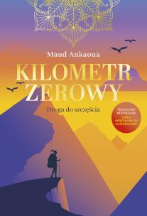 Okładka książki Kilometr zerowy. Droga do szczęścia