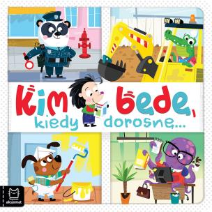 Okładka książki Kim będę, kiedy dorosnę…