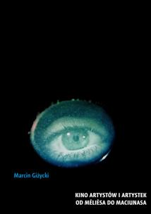 Okładka książki Kino artystów i artystek Od Mélièsa do Maciunasa
