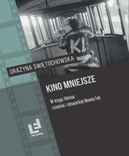 Okładka książki Kino mniejsze. W kręgu filmów czeskiej i..