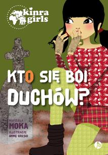 Kinra Girls 4 Kto się boi duchów?. Autor: Moka. Multiszop.pl Okładka książki Kinra Girls 4 Kto się boi duchów?