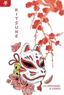 Kitsune. 13 opowieści o lisach. Autor:   Praca zbiorowa. Multiszop.pl Okładka książki Kitsune. 13 opowieści o lisach