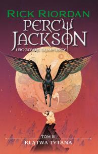 Klątwa tytana. Percy Jackson i bogowie olimpijscy. Tom 3 wyd. 2024. Autor: Rick Riordan. Multiszop.pl Okładka książki Klątwa tytana. Percy Jackson i bogowie olimpijscy. Tom 3 wyd. 2024