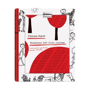 Klementyna lubi kolor czerwony w.2. Autor: Butenko Bohdan, Boglar Krystyna. Multiszop.pl Okładka książki Klementyna lubi kolor czerwony w.2