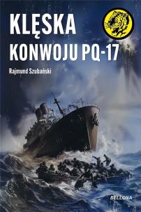 Klęska konwoju PQ-17. Autor: Szubański Rajmund. Multiszop.pl Okładka książki Klęska konwoju PQ-17