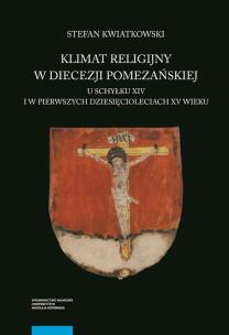 Okładka książki Klimat religijny w diecezji pomezańskiej u schyłku XIV i w pierwszych dziesięcioleciach XV wieku