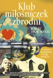 Klub miłośniczek zbrodni. Autor: Thorogood Robert. Multiszop.pl Okładka książki Klub miłośniczek zbrodni