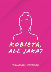 Kobieta, ale jaka?. Autor:  Katarzyna Matusz, Stanisław Szlassa. Multiszop.pl Okładka książki Kobieta, ale jaka?
